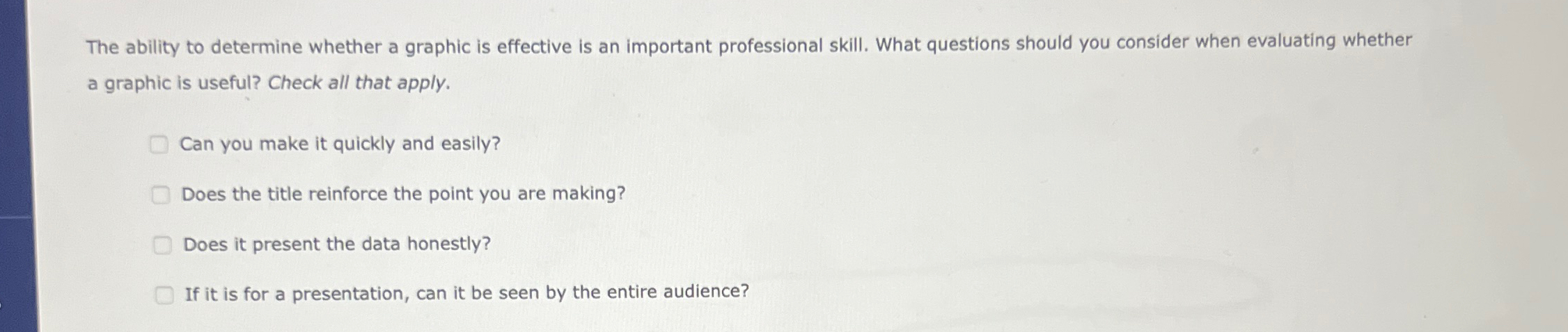  The ability to determine whether a graphic is effective is an