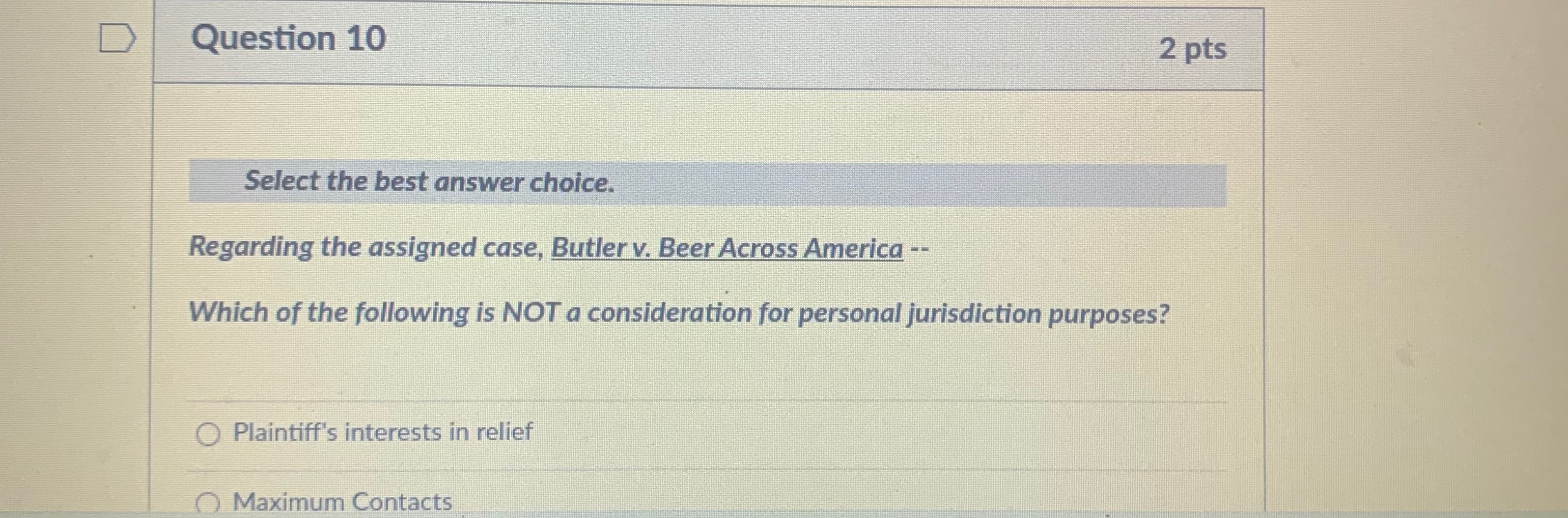  Question 10 2 pts Select the best answer choice. Regarding the