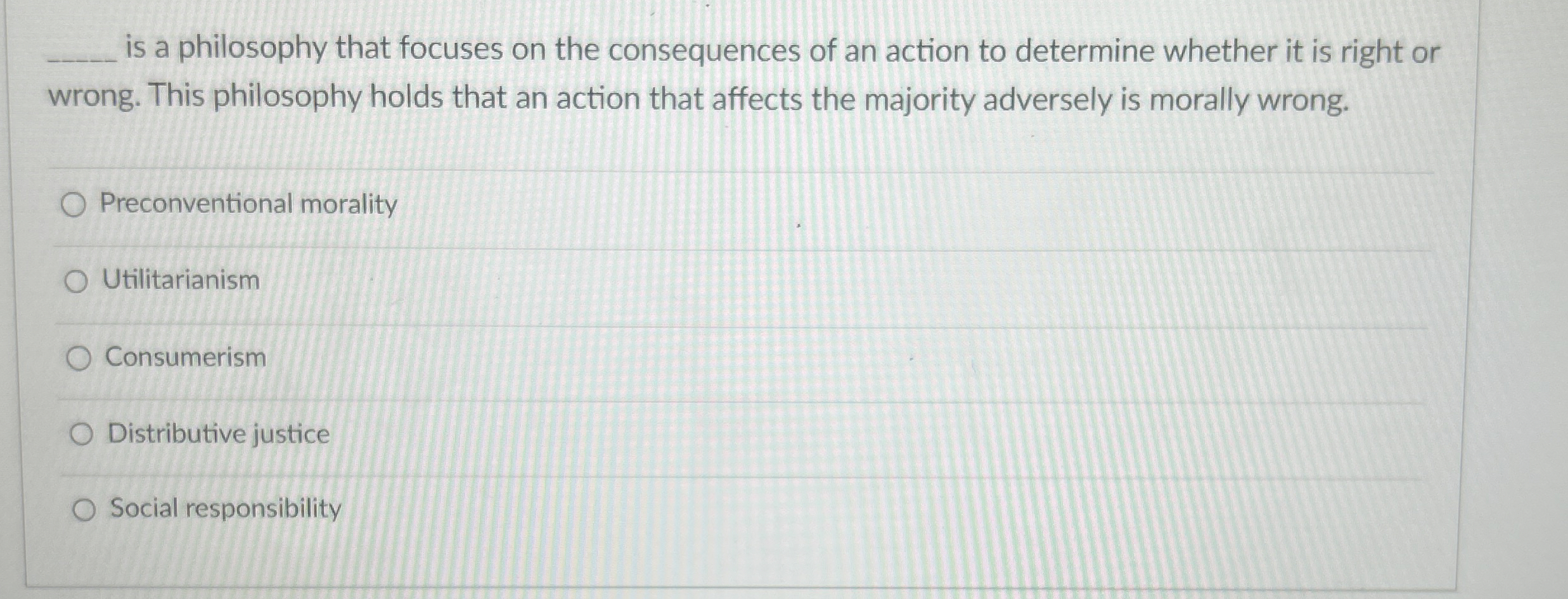  Utilitarianism: is difficult to implement because it is hard to tell