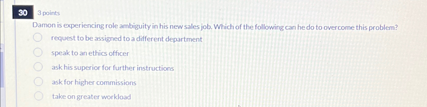  30,3 points Damon is experiencing role ambiguity in his new sales