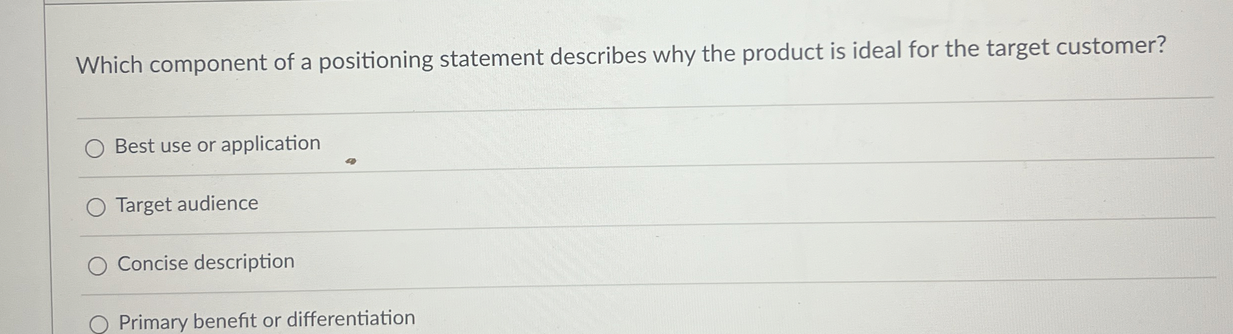  Which component of a positioning statement describes why the product is