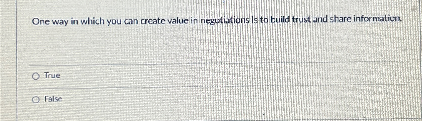 One way in which you can create value in negotiations is
