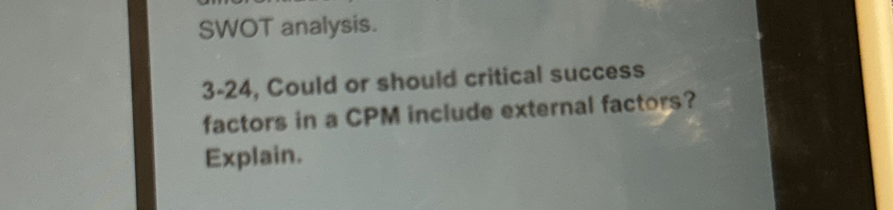  SWOT analysis. 3-24, Could or should critical success factors in a