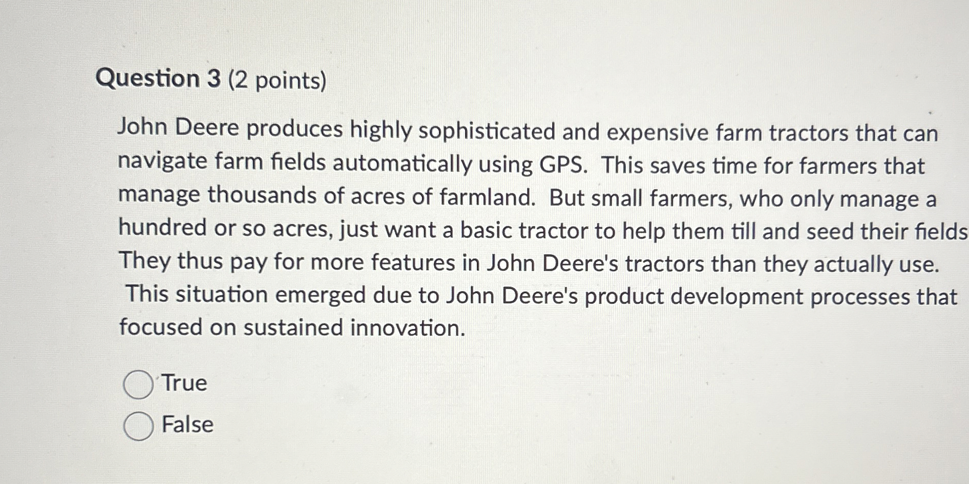  Question 3(2 points) John Deere produces highly sophisticated and expensive farm