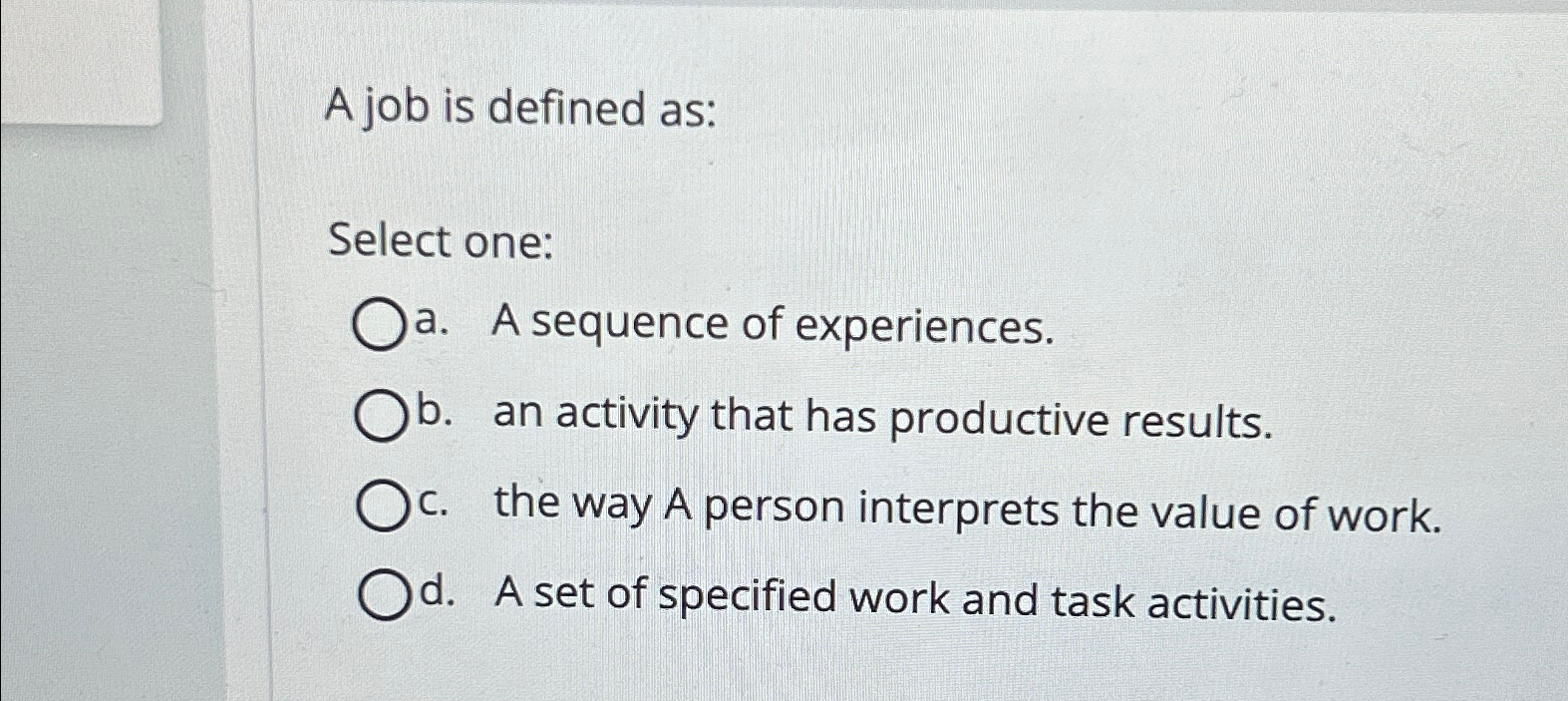  A job is defined as: Select one: a. A sequence of