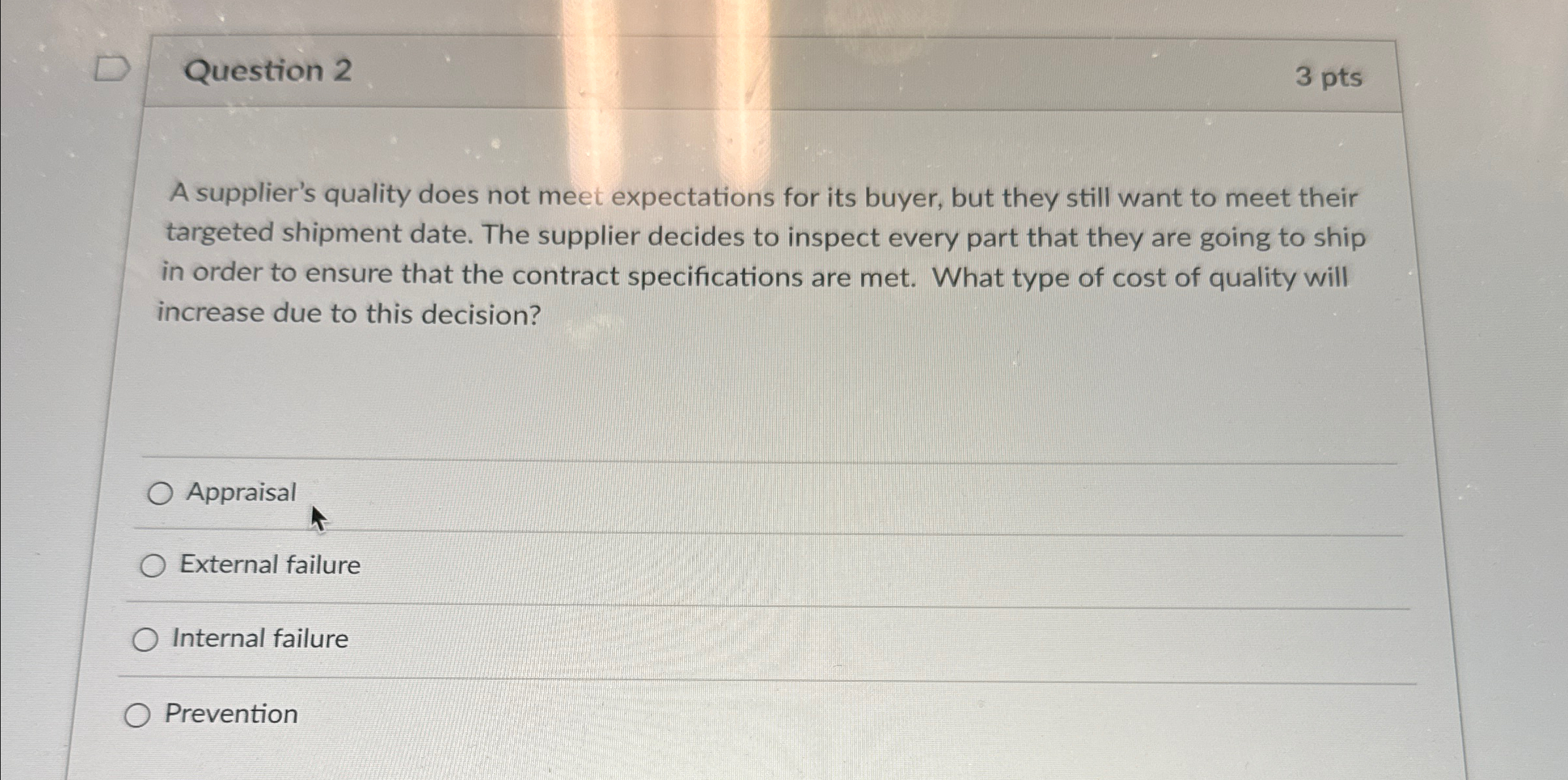  Question 2 3 pts A supplier's quality does not meet expectations