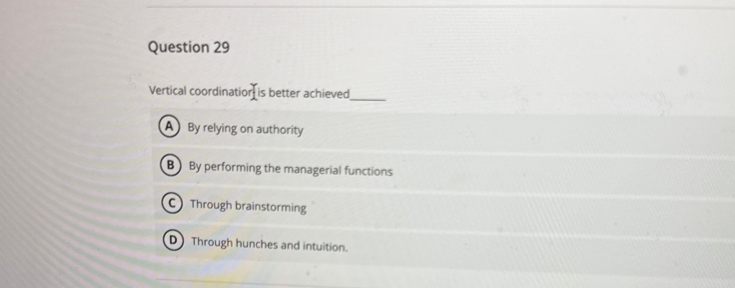  Question 29 Vertical coordinatior ?-is better achieved By relying on authority