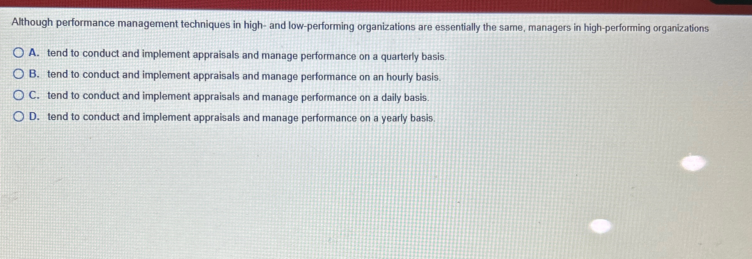  Although performance management techniques in high- and low-performing organizations are essentially