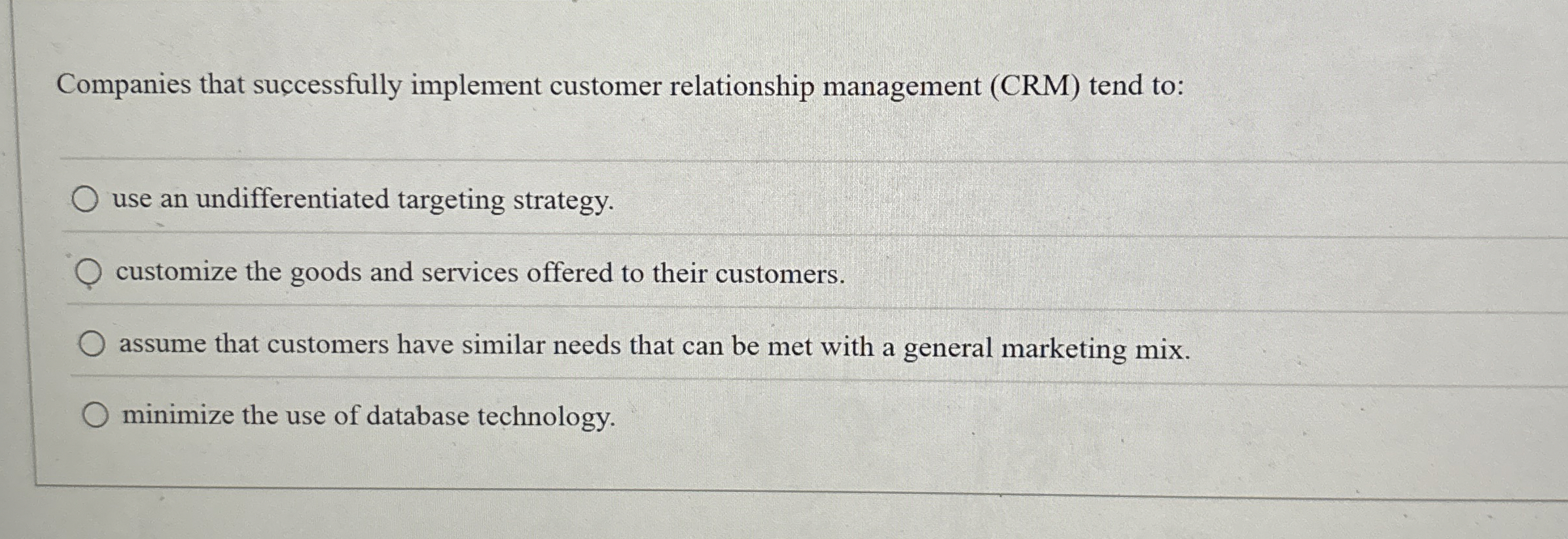  Companies that successfully implement customer relationship management (CRM) tend to: use