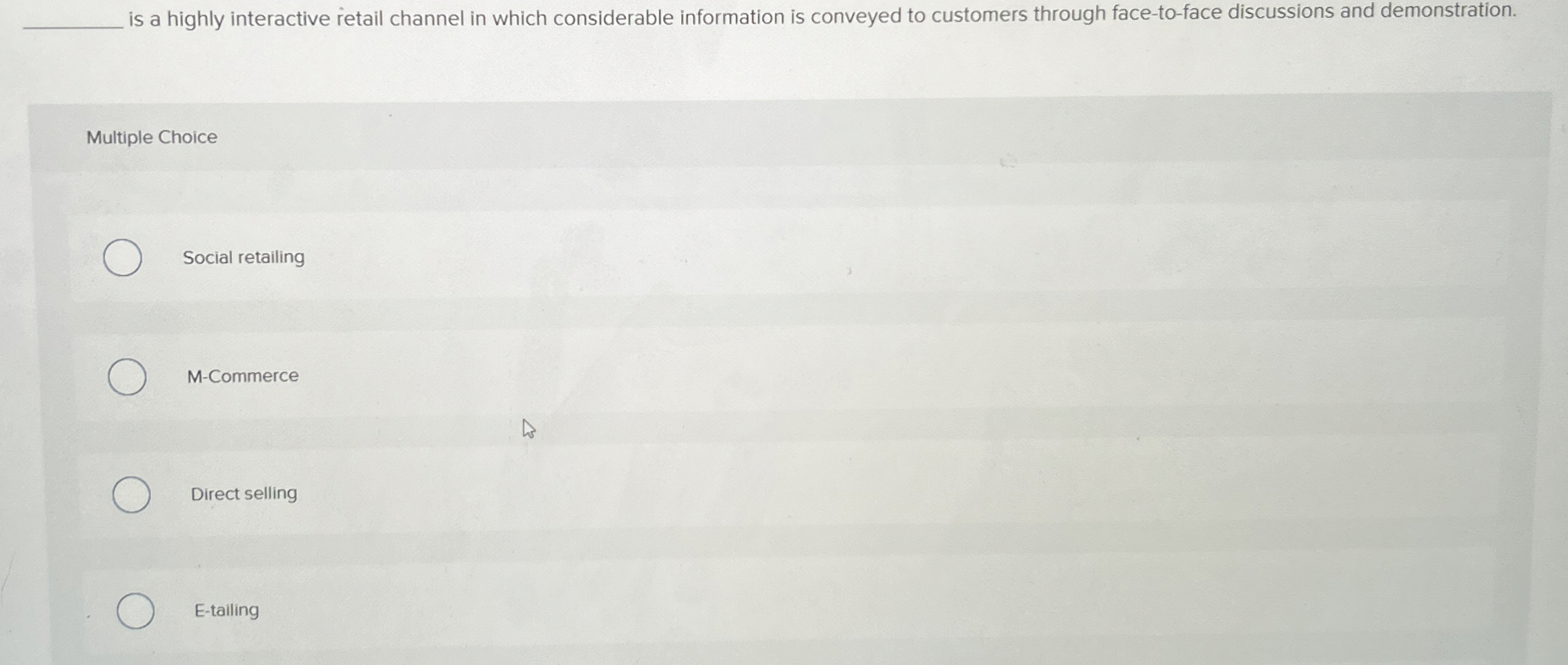  is a highly interactive retail channel in which considerable information is