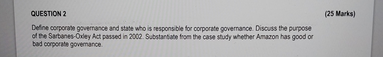  QUESTION 2 (25 Marks) Define corporate governance and state who is