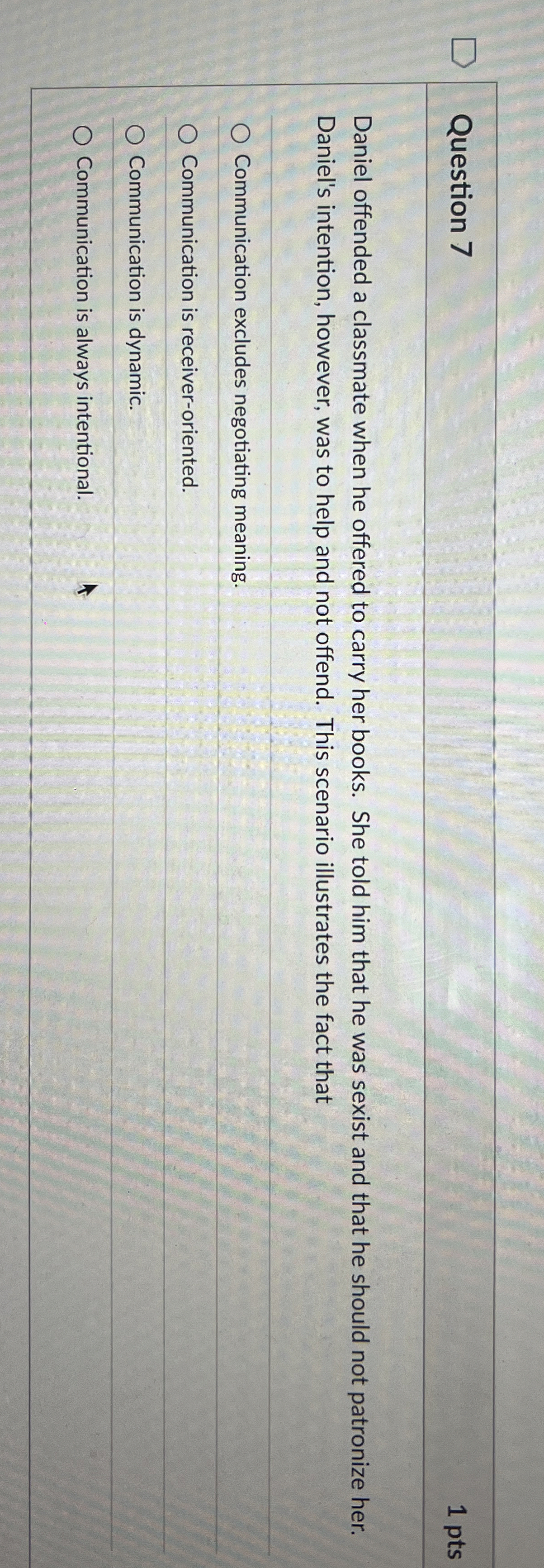  Question 7 Daniel offended a classmate when he offered to carry