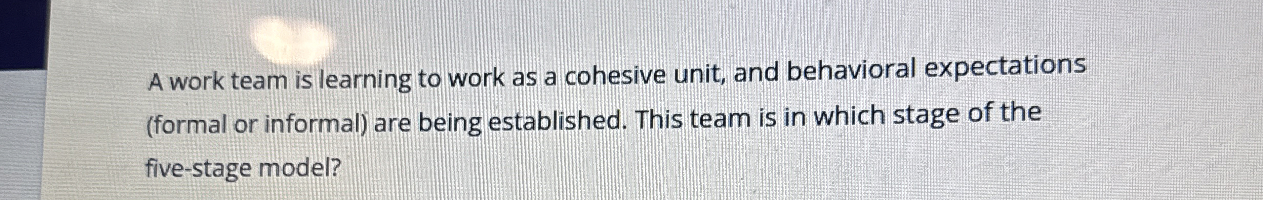  A work team is learning to work as a cohesive unit,