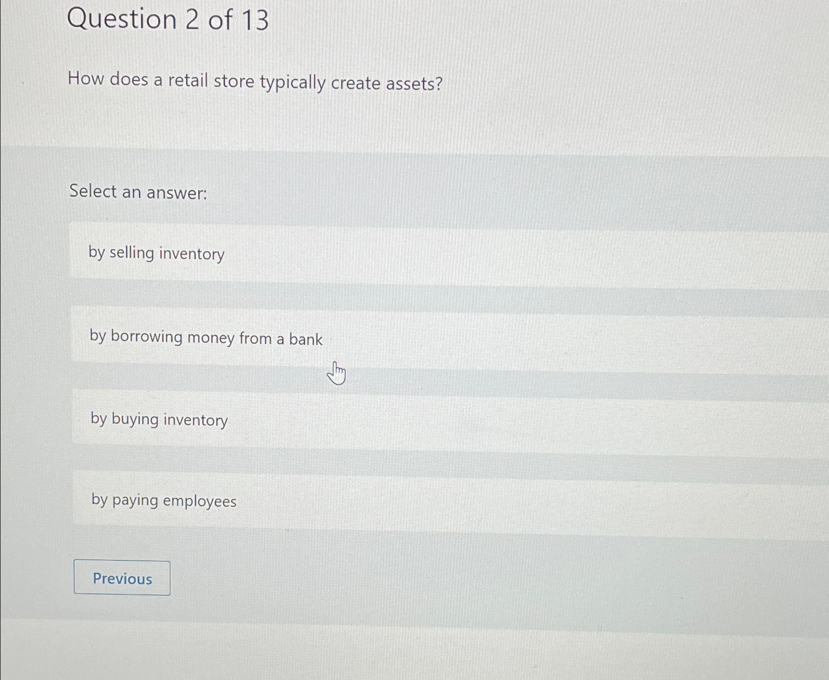 Question 2 of 13 How does a retail store typically create