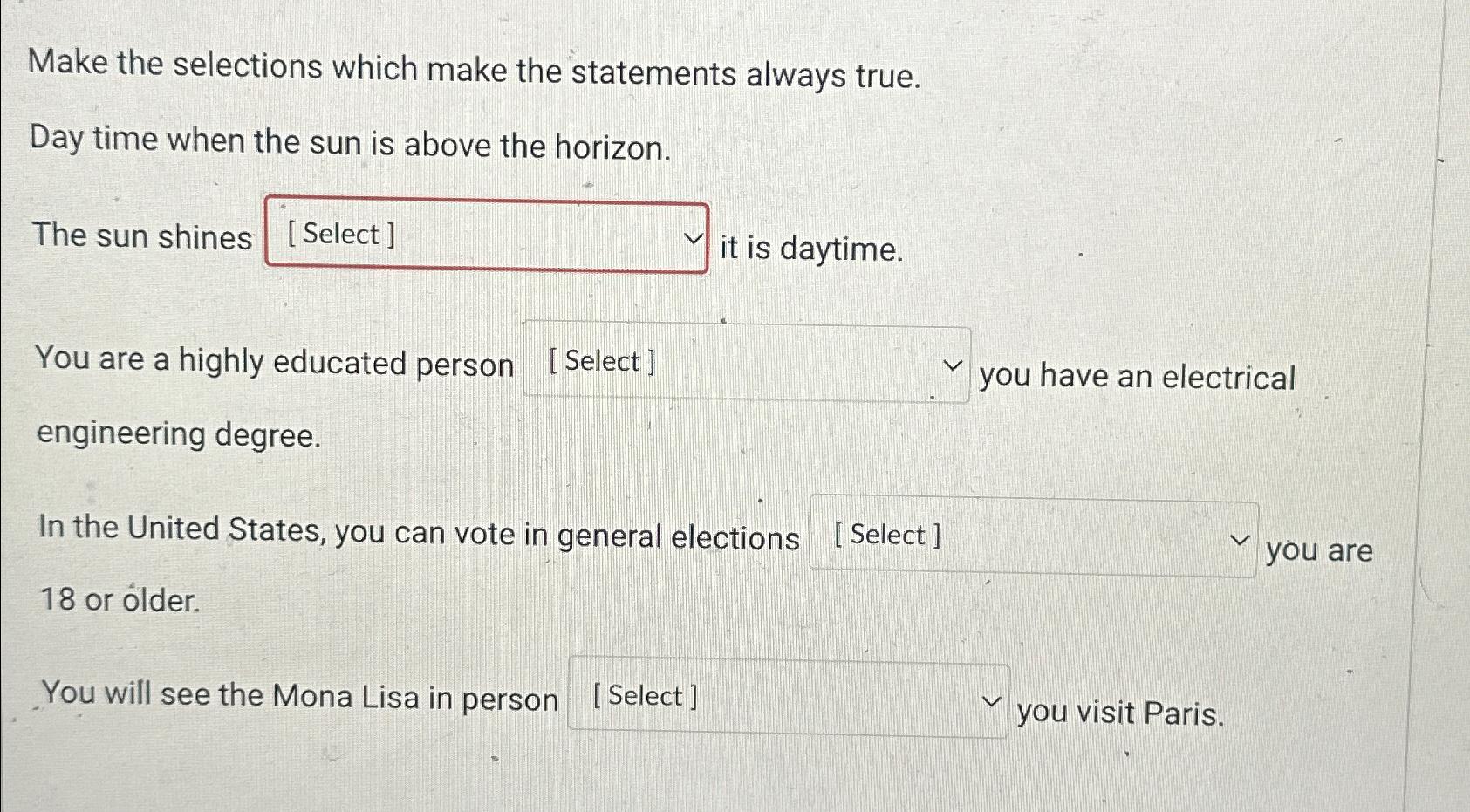  Make the selections which make the statements always true. Day time