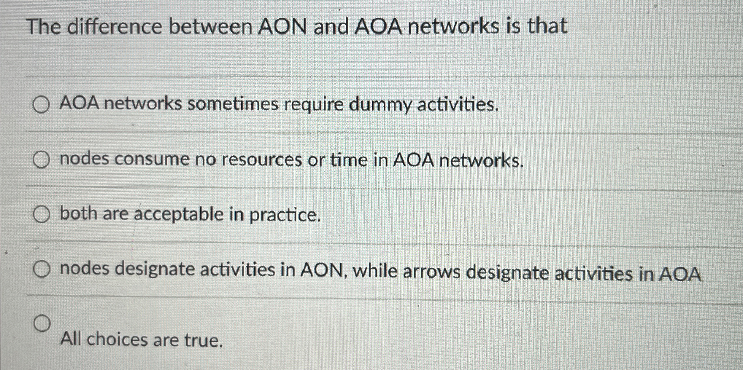  The difference between AON and AOA networks is that AOA networks