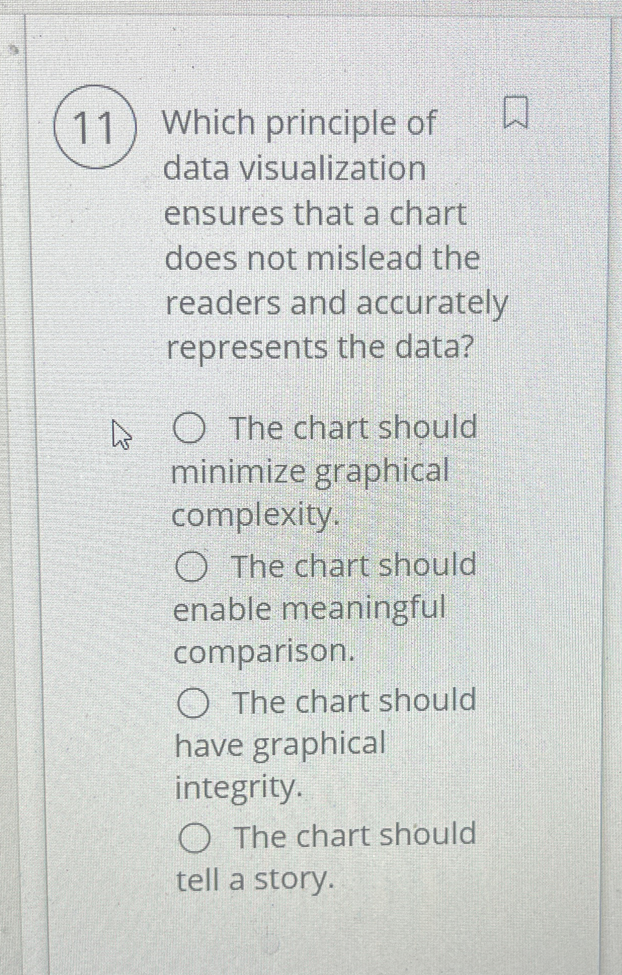  (11) Which principle of data visualization ensures that a chart does
