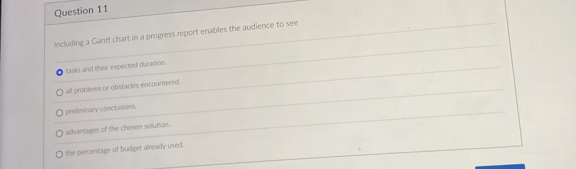  Question 11 Including a Gantt chart in a progress report enables