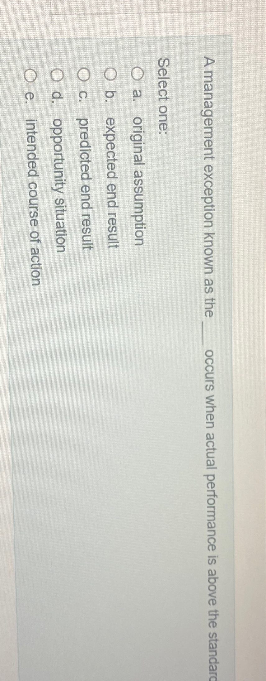  A management exception known as the q, occurs when actual performance