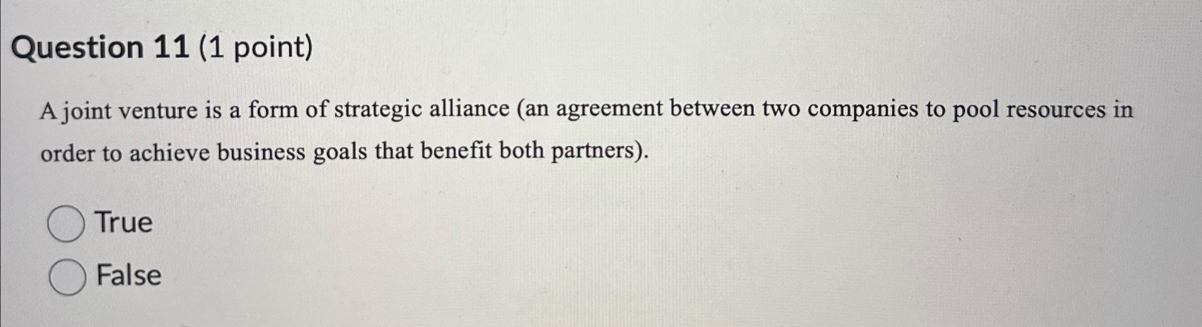  Question 11(1 point) A joint venture is a form of strategic