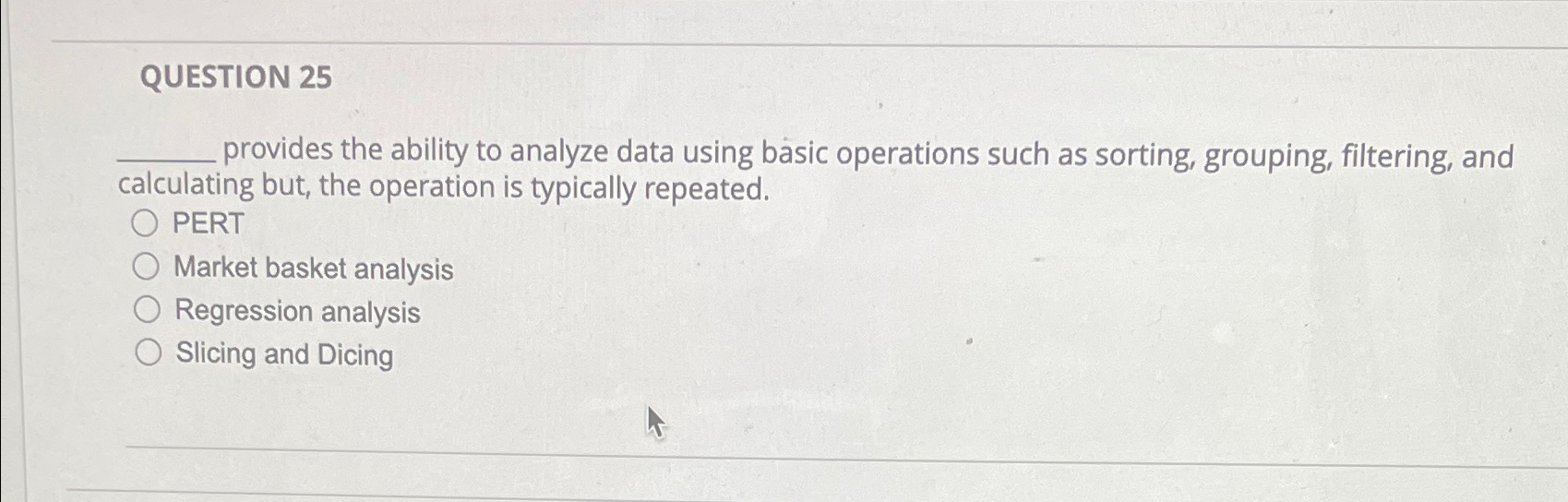  QUESTION 25 provides the ability to analyze data using basic operations