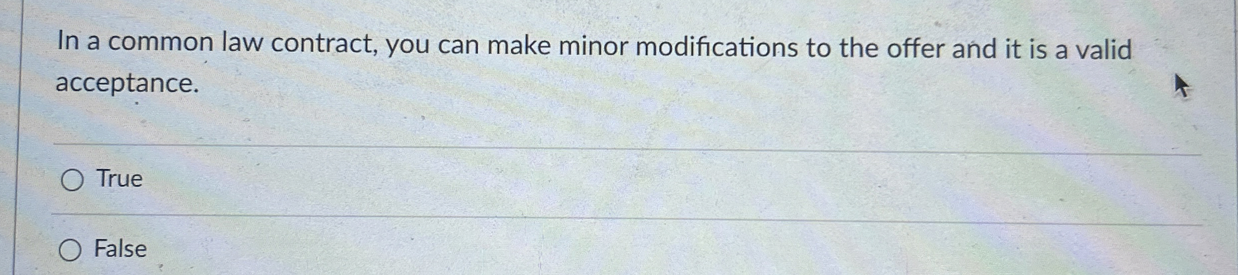  In a common law contract, you can make minor modifications to