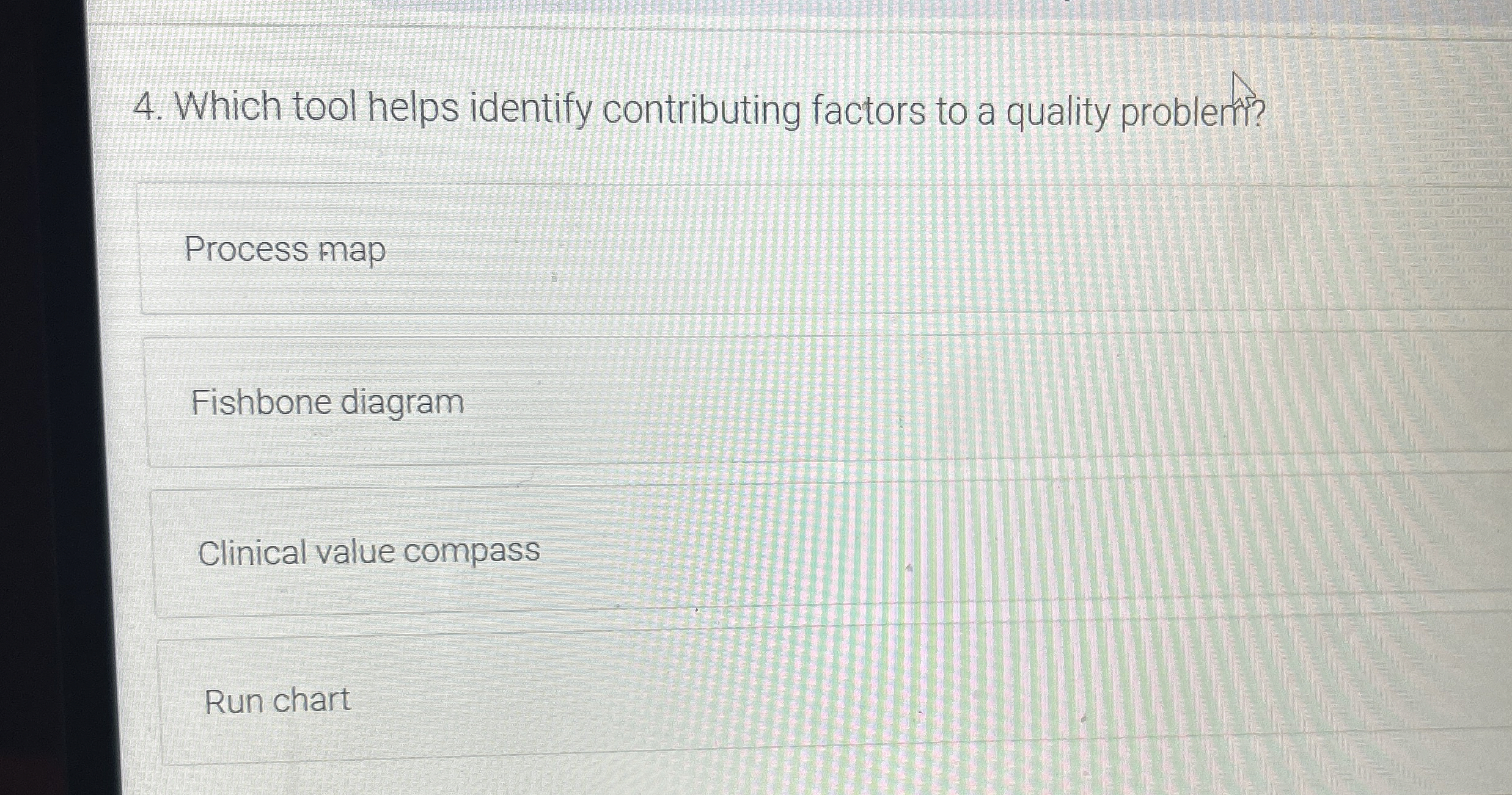  Which tool helps identify contributing factors to a quality problem? Process
