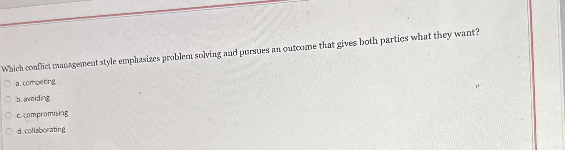  Which conflict management style emphasizes problem solving and pursues an outcome