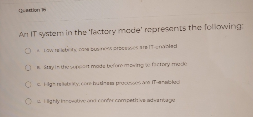  Question 16 An IT system in the 'factory mode' represents the