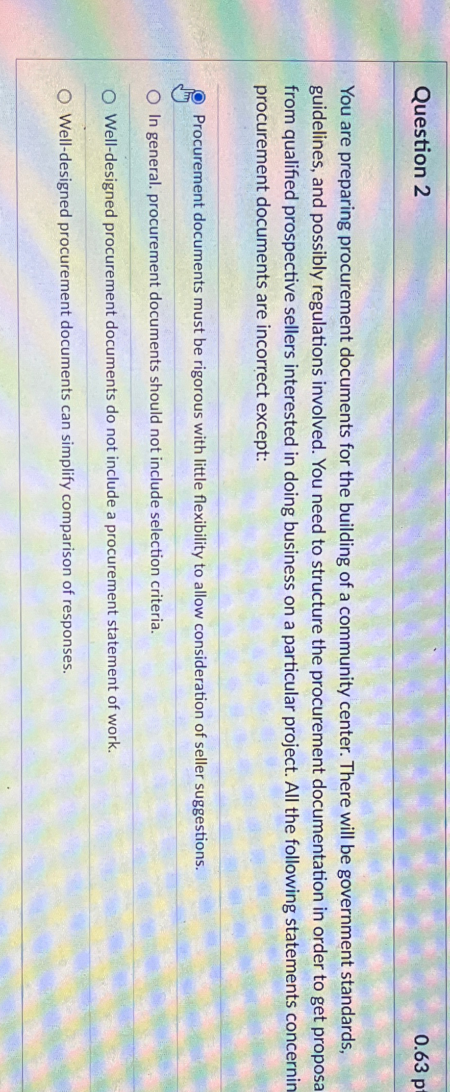  Question 2 You are preparing procurement documents for the building of