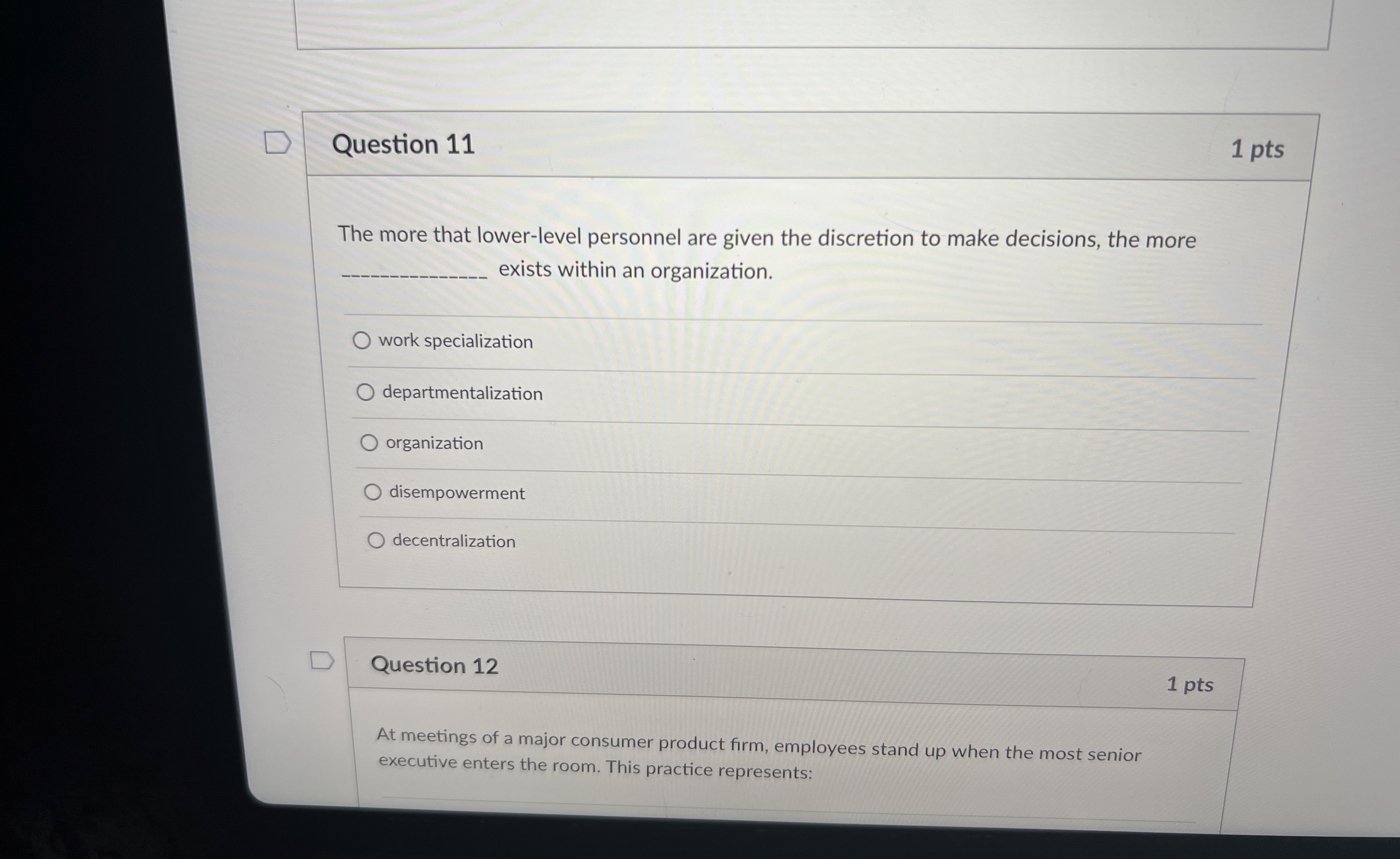  Question 11 1 pts The more that lower-level personnel are given