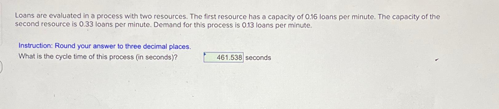  Loans are evaluated in a process with two resources. The first