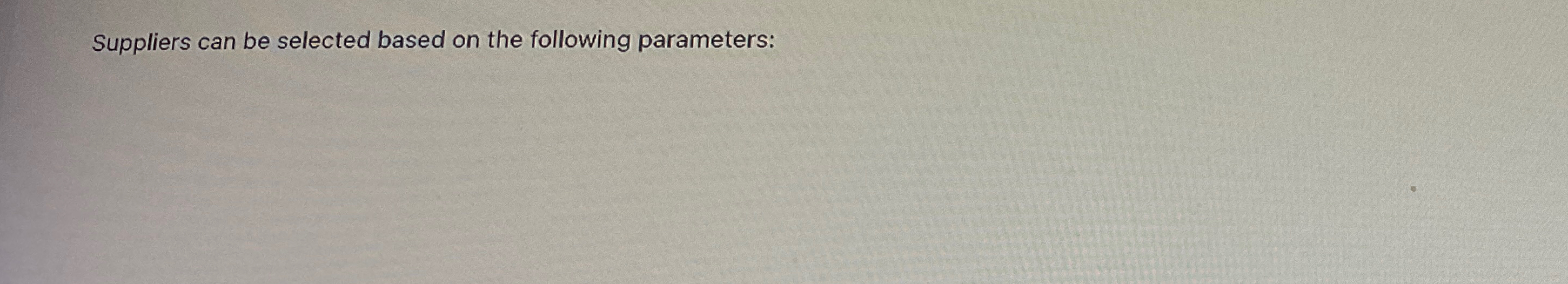  Suppliers can be selected based on the following parameters: 