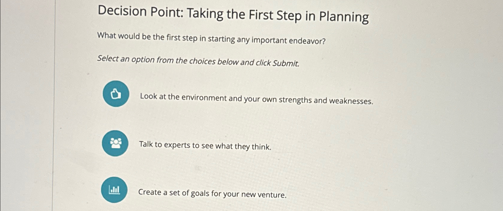  Decision Point: Taking the First Step in Planning What would be