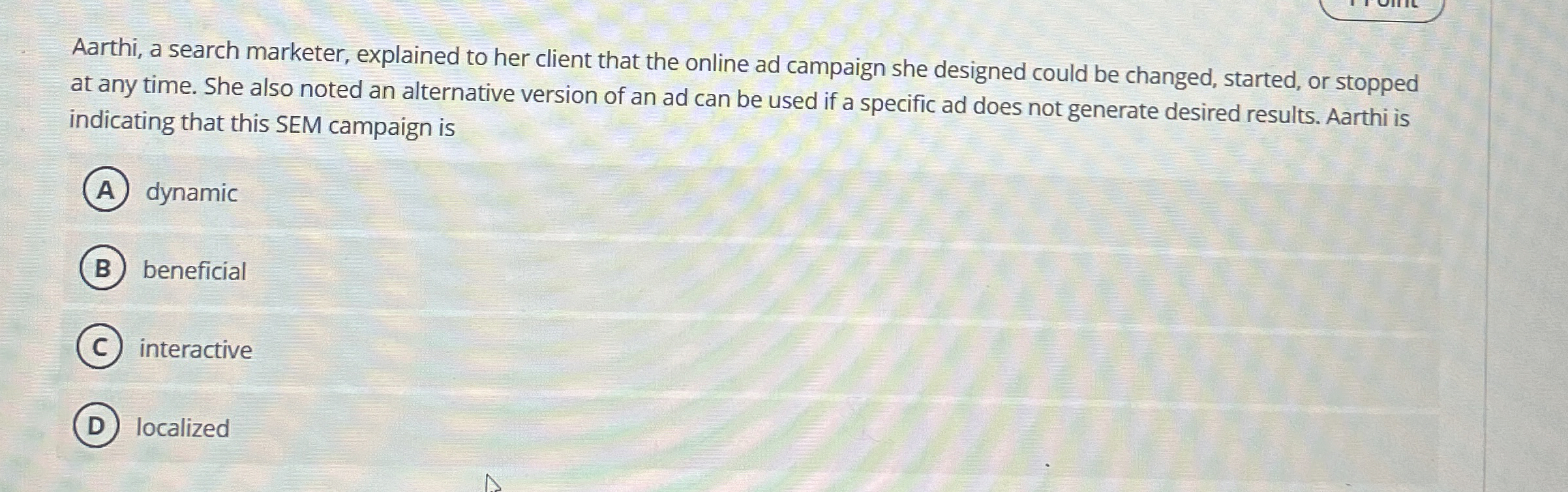  Aarthi, a search marketer, explained to her client that the online