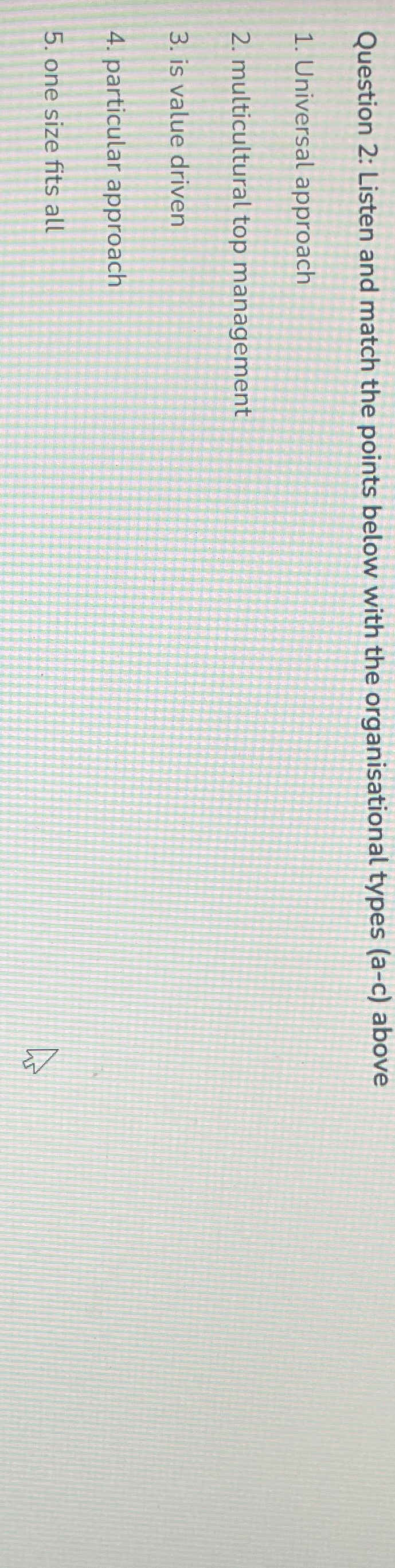  Question 2: Listen and match the points below with the organisational