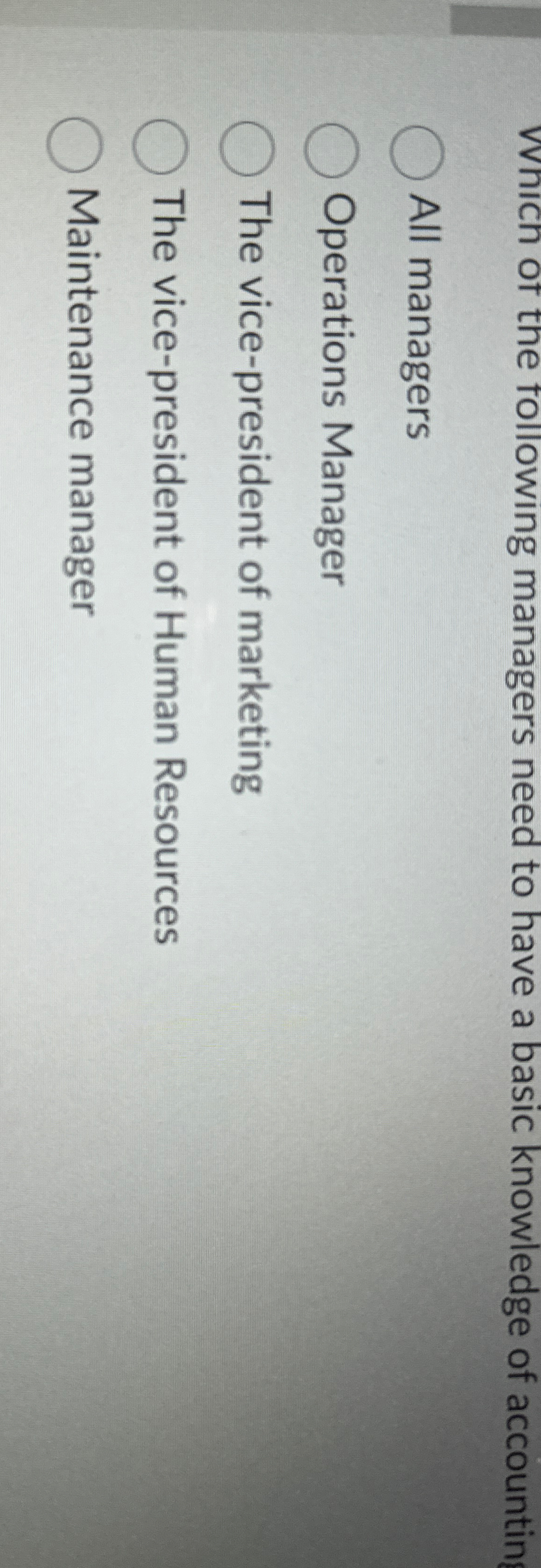  Which of the following managers need to have a basic knowledge