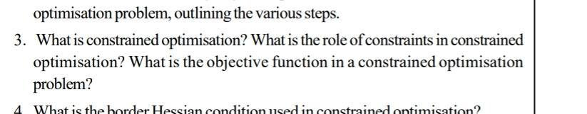  optimisation problem, outlining the various steps. 3. What is constrained optimisation?
