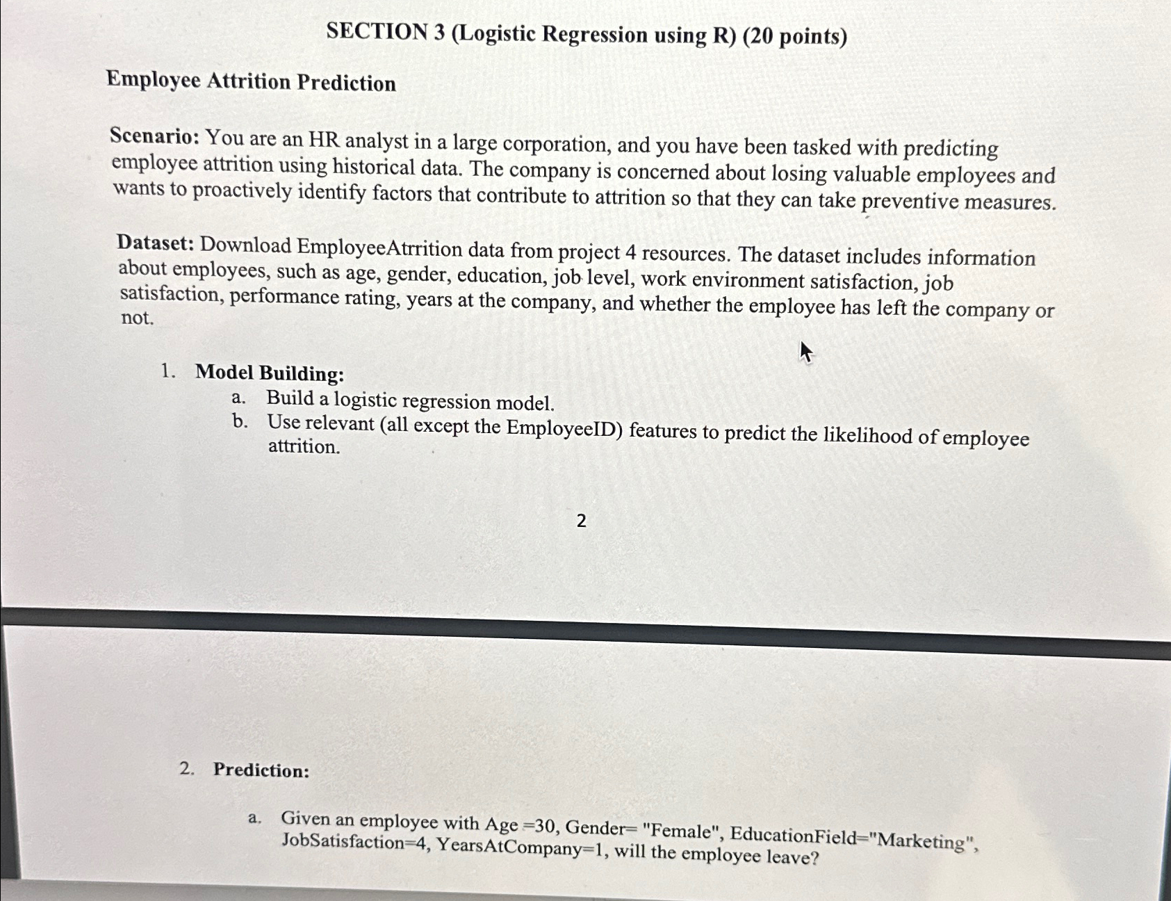  SECTION 3(Logistic Regression using R)(20 points) Employee Attrition Prediction Scenario: You