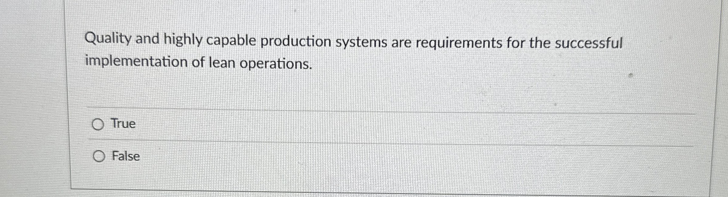  Quality and highly capable production systems are requirements for the successful