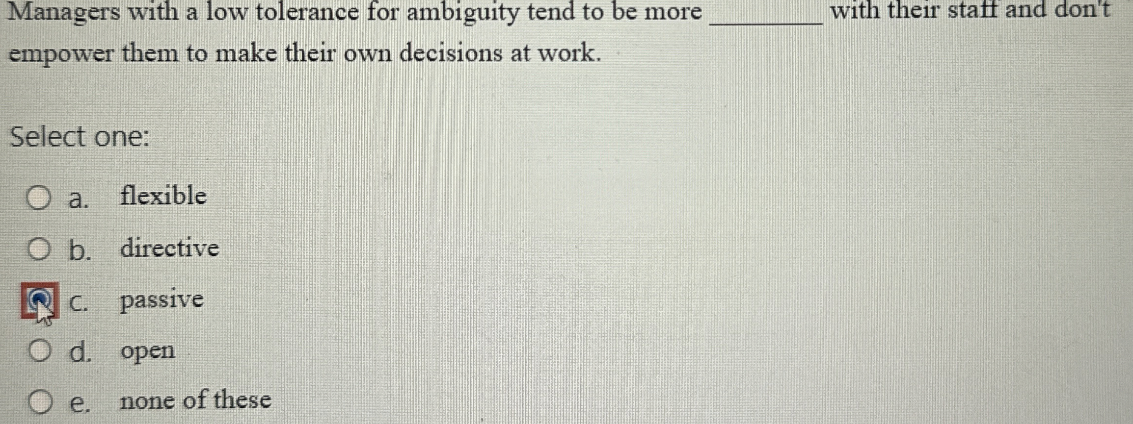  Managers with a low tolerance for ambiguity tend to be more