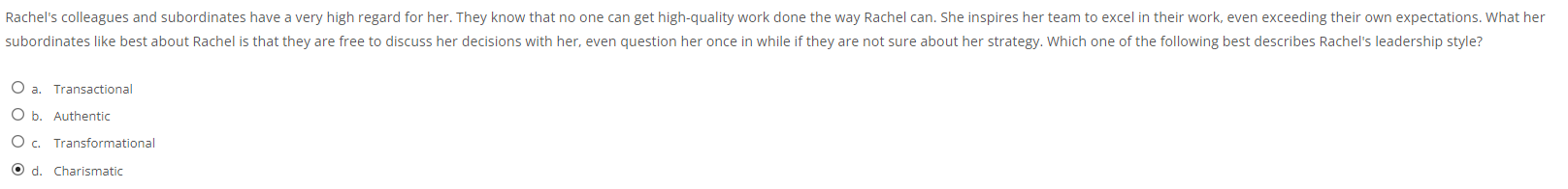  a. Transactional b. Authentic c. Transformational d. Charismatic 