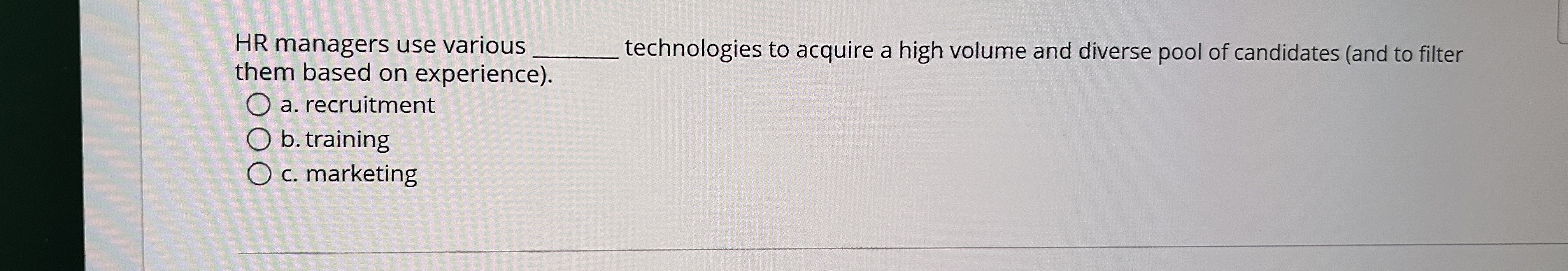  HR managers use various technologies to acquire a high volume and