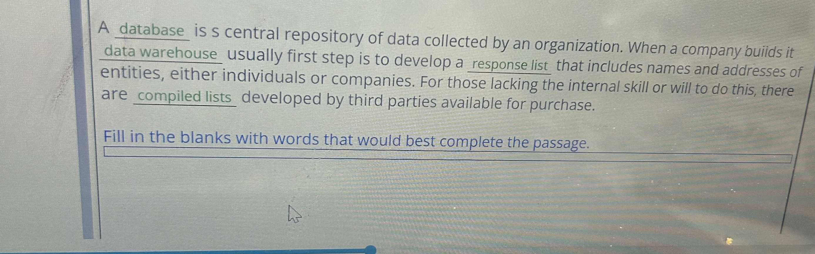  A database is s central repository of data collected by an
