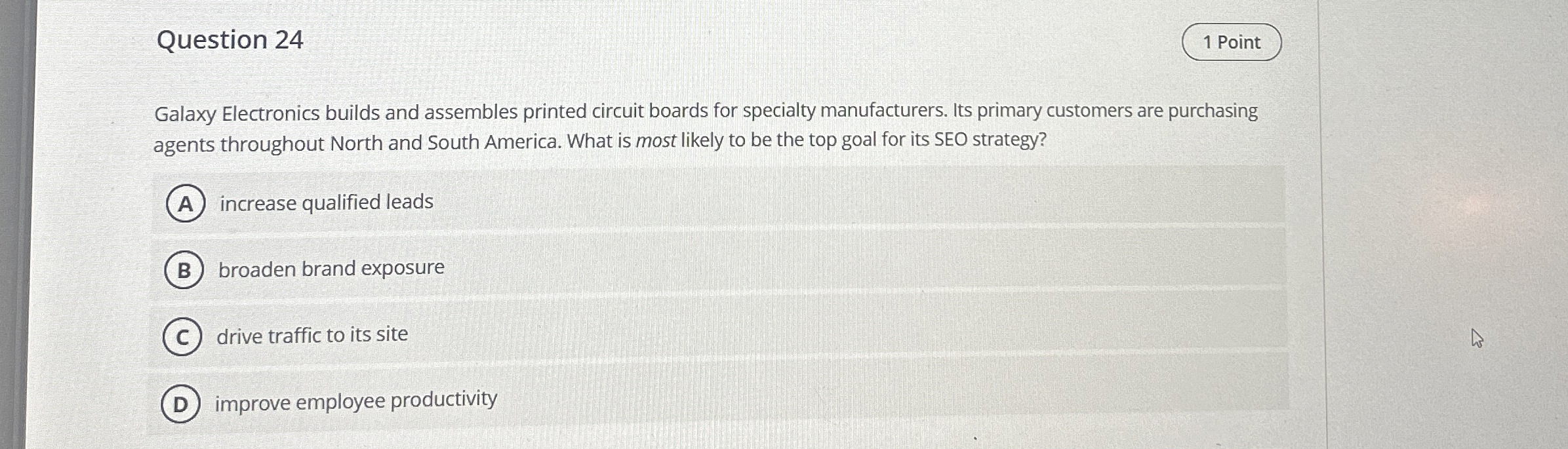  Question 24 1 Point Galaxy Electronics builds and assembles printed circuit