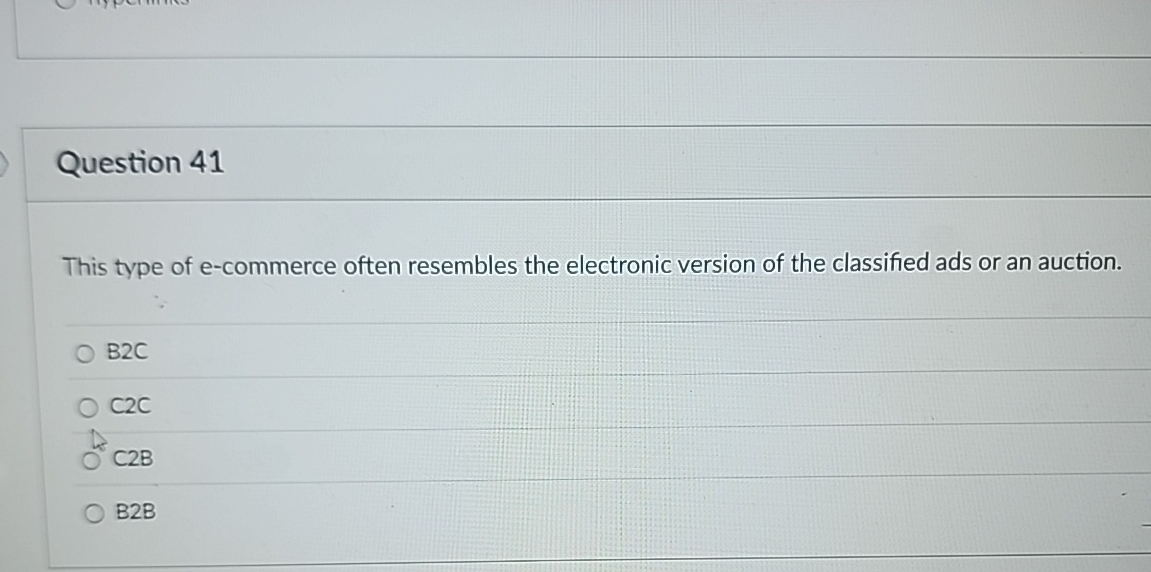  Question 41 This type of e-commerce often resembles the electronic version