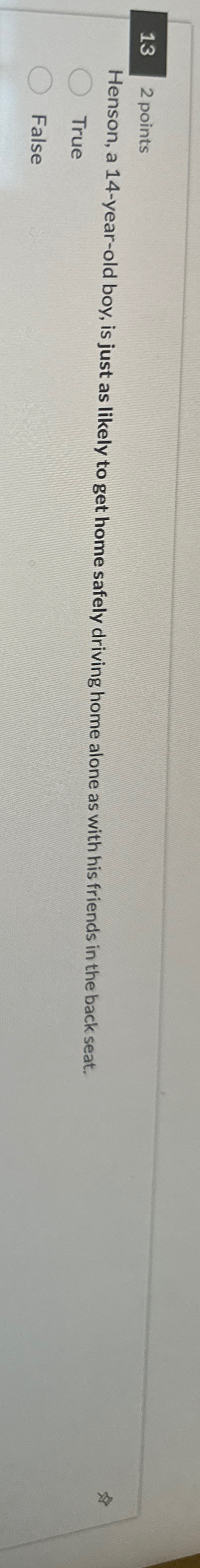 13 2 points Henson, a 14-year-old boy, is just as likely