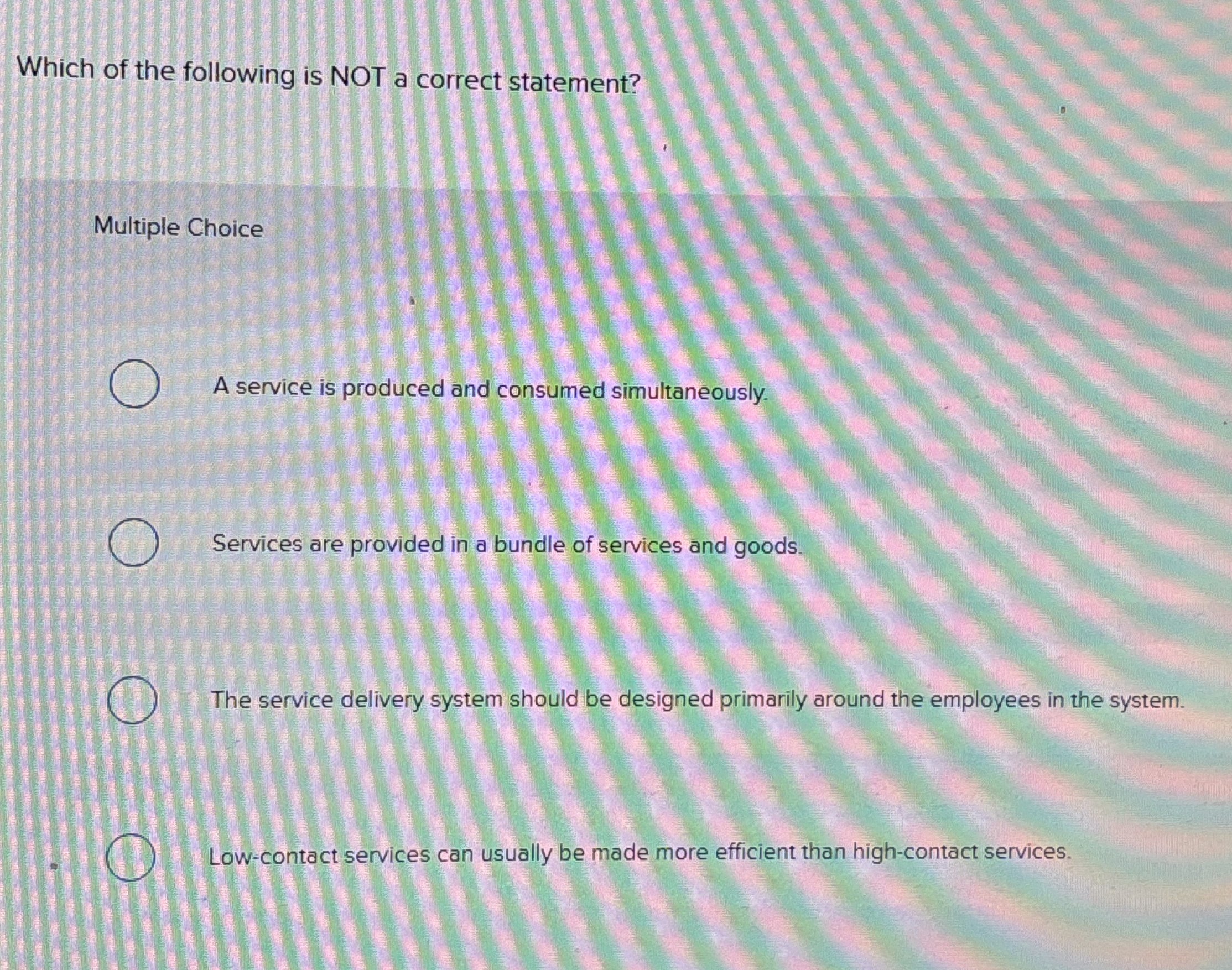  Which of the following is NOT a correct statement? Multiple Choice