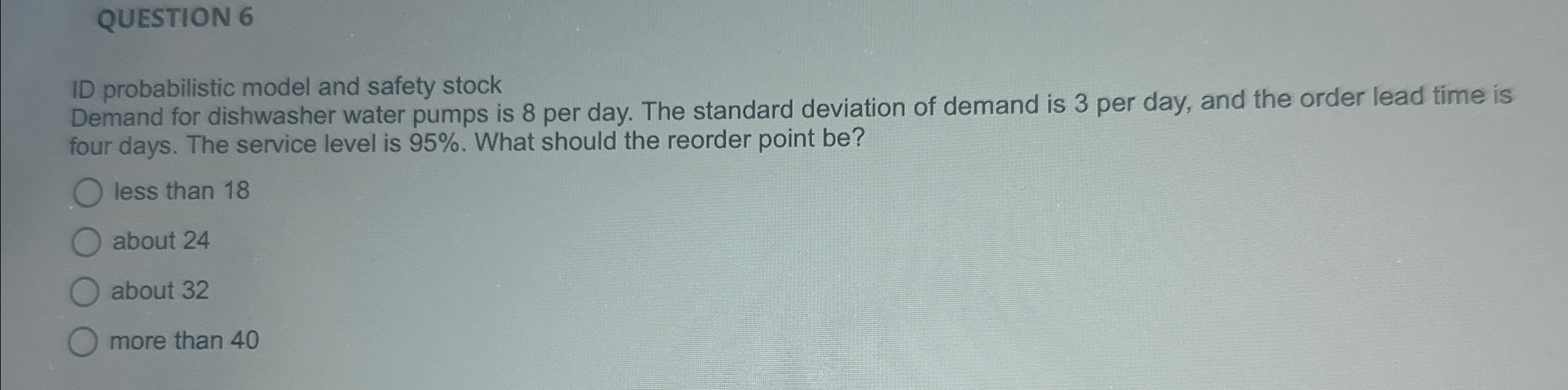 QUESTION 6 ID probabilistic model and safety stock Demand for dishwasher