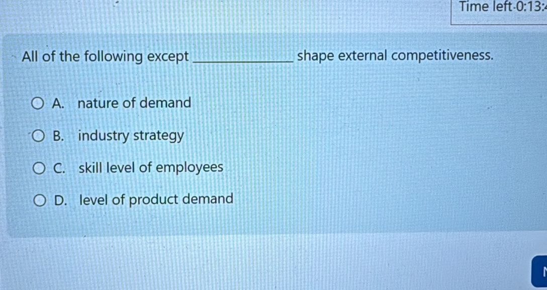  Time left-0:13: All of the following except shape external competitiveness. A.